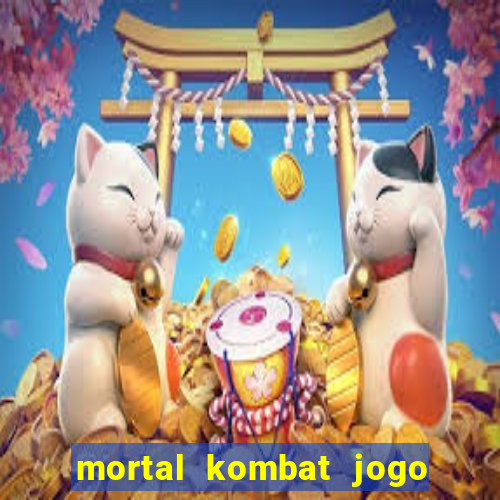 mortal kombat jogo de luta dinheiro infinito